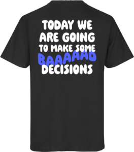Bad Decisions T-shirt Sort