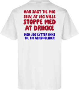 Lytter Ikke Til En Alkoholiker T-shirt Hvid